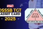 DSSSB TGT Admit Card 2025 Out, डाउनलोड लिंक अब एक्टिव!
